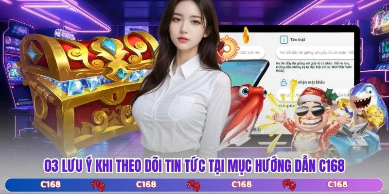 03 lưu ý khi theo dõi tin tức tại mục hướng dẫn C168