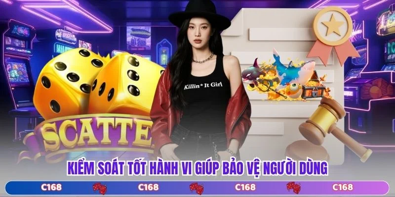 Kiểm soát tốt hành vi giúp bảo vệ người dùng